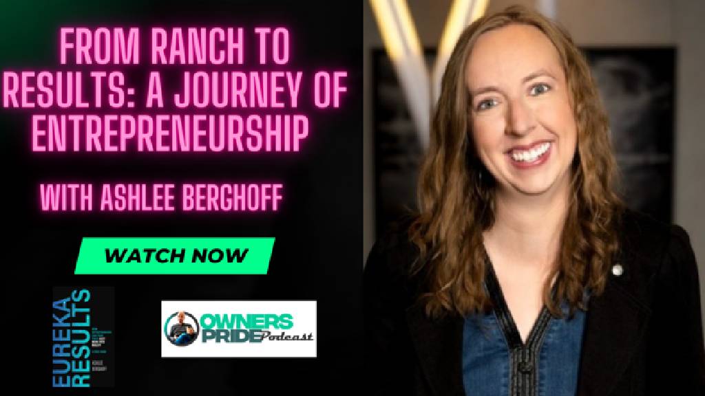 From Ranch to Results: A Journey of Entrepreneurship with Ashlee Berghoff