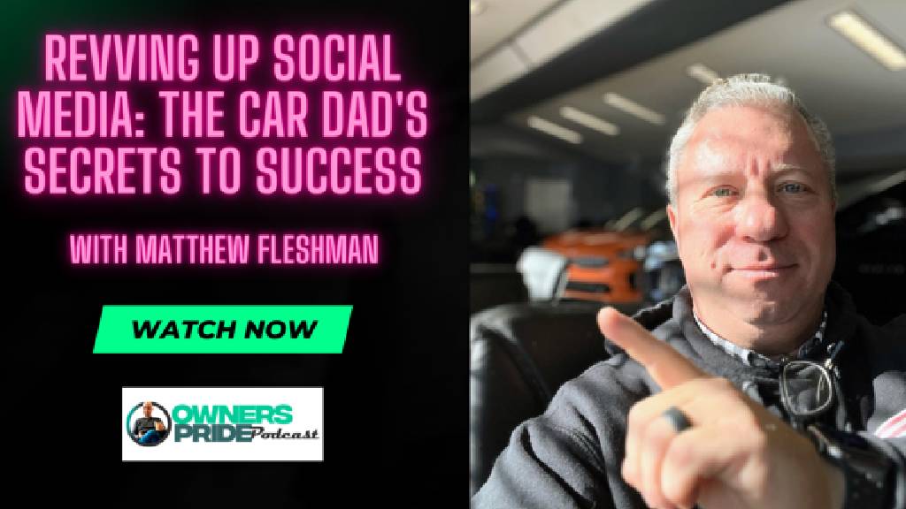 How to Drive Your Social Media Success with Matthew ‘The Car Dad’ Fleshman